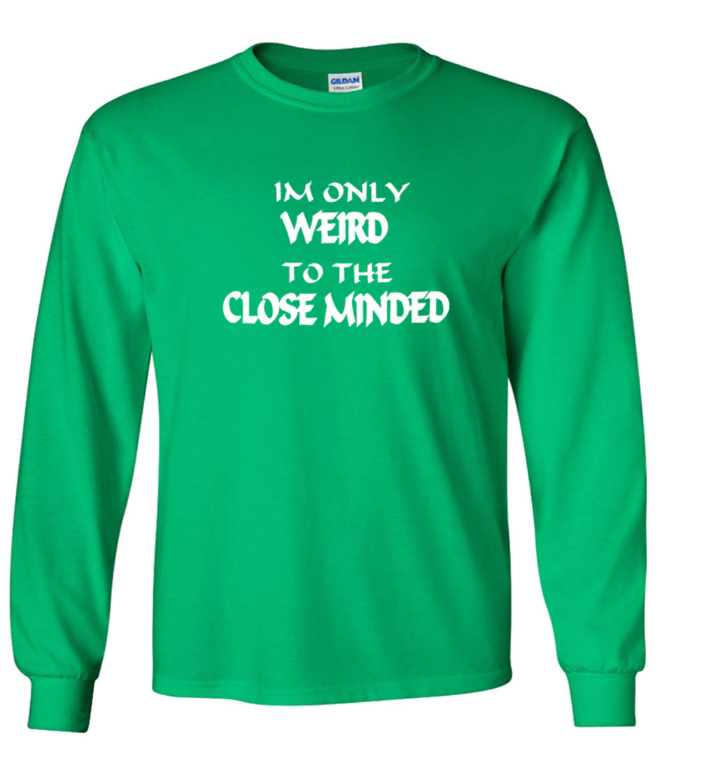 I'm Only Weird To The Close Minded