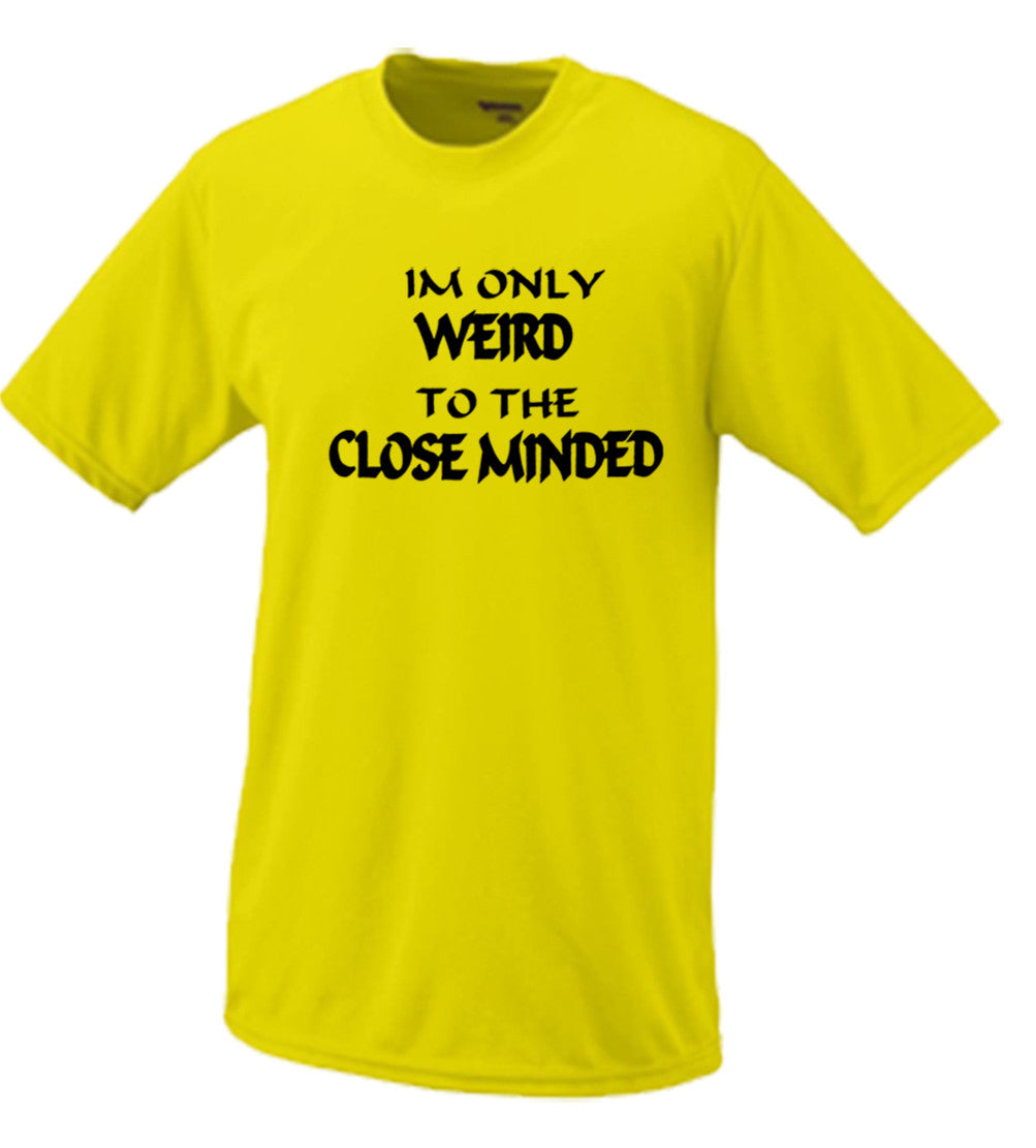 I'm Only Weird To The Close Minded
