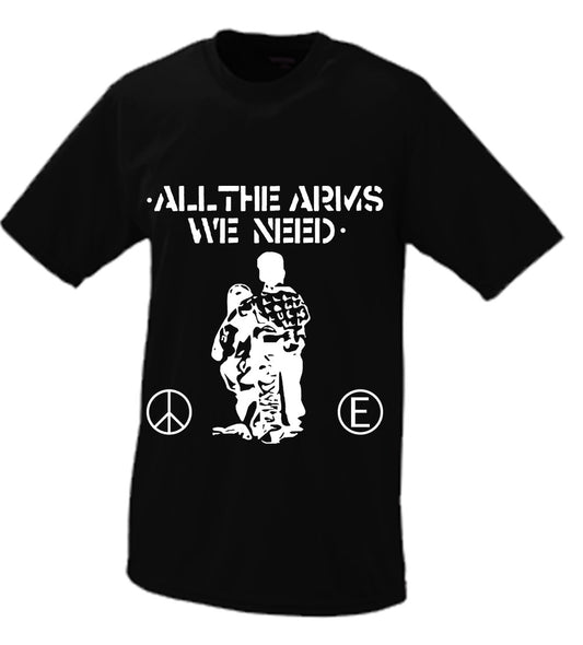 All The Arms We Need Tshirt