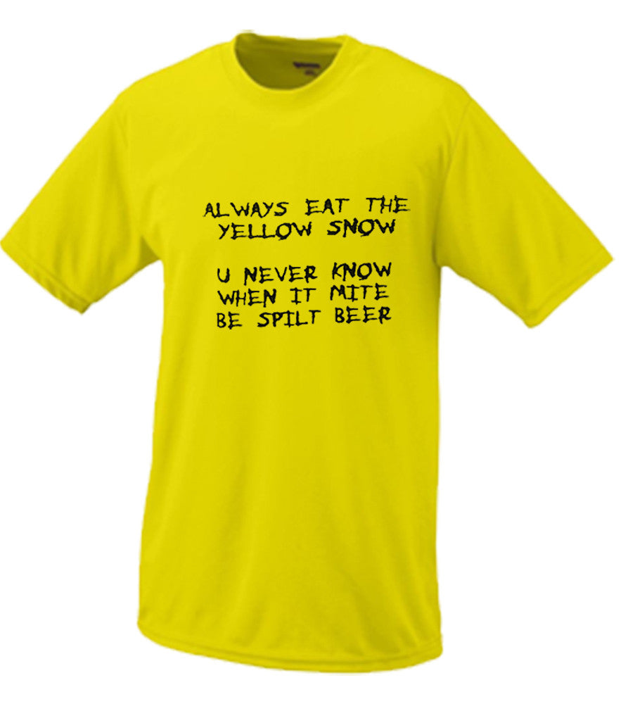 Always Eat The Yellow Snow T Shirt