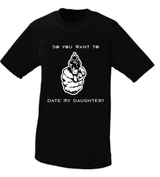 So You Want To Date My Daughter Gun #2 Tshirt