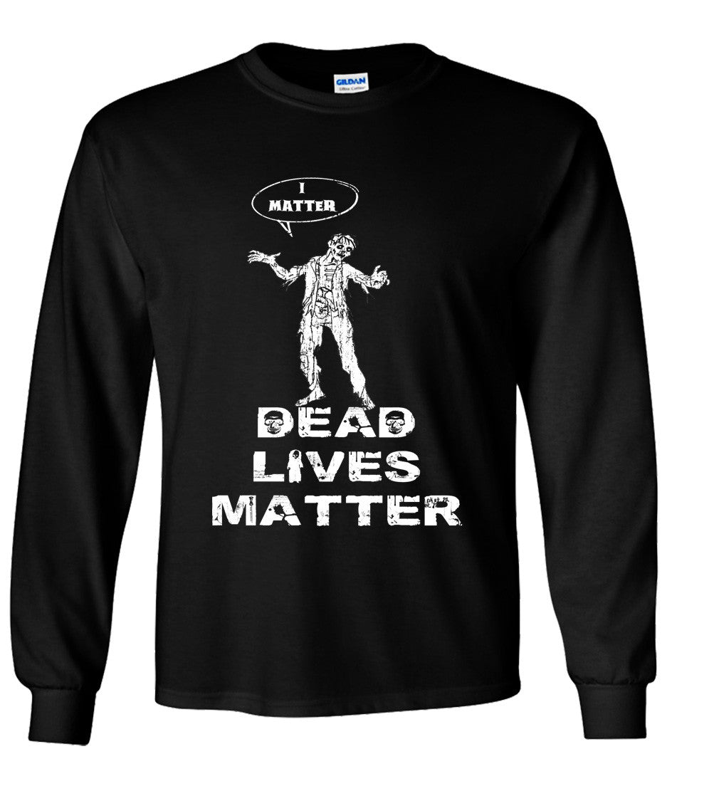 Dead Lives Matter T shirt (Black Lives Matter Parody)