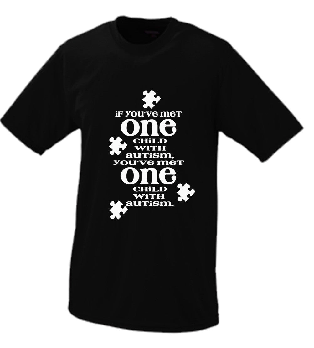 If You've Met One Autistic Child, You've Met One Autistic Child T shirt